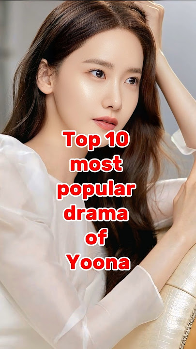 Top 10 most popular drama of Yoona. #shorts #drama