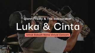 The Bakuucakar - Luka dan Cinta (Live from Untuk Sebuah Nama Concert) chords