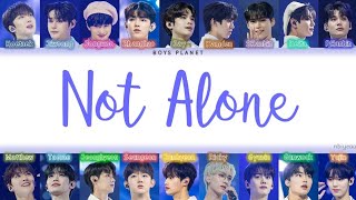 BOYS PLANET (보이즈플래닛) - Not Alone [Han-Rom-Eng color coded lyrics]