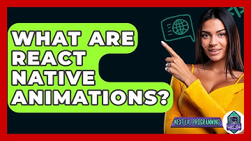 What Are React Native Animations? - Next LVL Programming