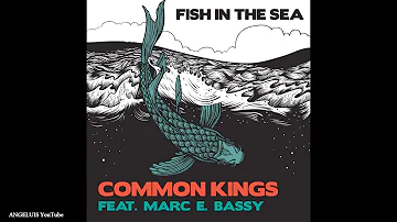 Common Kings - Fish in the Sea (feat. Marc E. Bassy) Release 2020