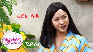 Mỹ Nhân Vào Bếp | Tập 64 | Diệu Nhi Bị Ma Ám? | Game Show Giải Trí Nấu Ăn 2017