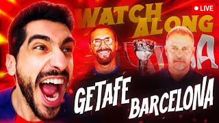 GETAFE VS BARCELONA LIVE WATCHALONG !