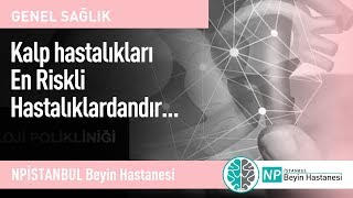 Kalp hastalıkları En Riskli Hastalıklardandır...