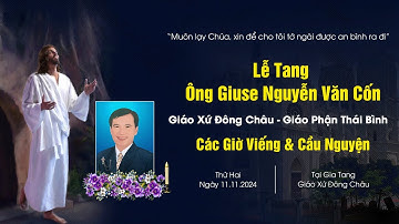 Các Giờ Viếng & Cầu Nguyện Cho Linh Hồn Ông Giuse Nguyễn Văn Cốn | Giáo Xứ Đông Châu
