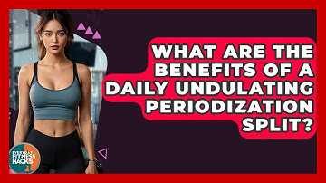 What Are The Benefits Of A Daily Undulating Periodization Split? - Everyday Fitness Hacks