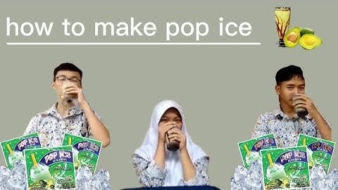 procedure text-how to make pop ice| kelompok 1 (9b)