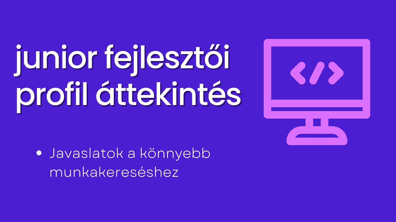 Junior fejlesztői profil áttekintés - javaslatok a sikeresebb ...