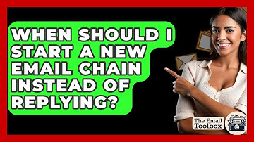 When Should I Start A New Email Chain Instead Of Replying? - TheEmailToolbox.com