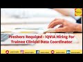 Freshers Required - IQVIA Hiring For Trainee Clinical Data Coordinator