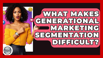 What Makes Generational Marketing Segmentation Difficult? - Trend Unwrapper