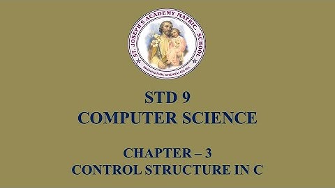 COMPUTER SCIENCE STD 9 | CONTROL STRUCTURE IN C | CHAPTER - 3