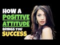 How a positive attitude brings success to your life