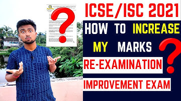 ICSE/ISC 2021: Not happy with my marks | How to increase my marks? Re-exam or Improvement Exam?