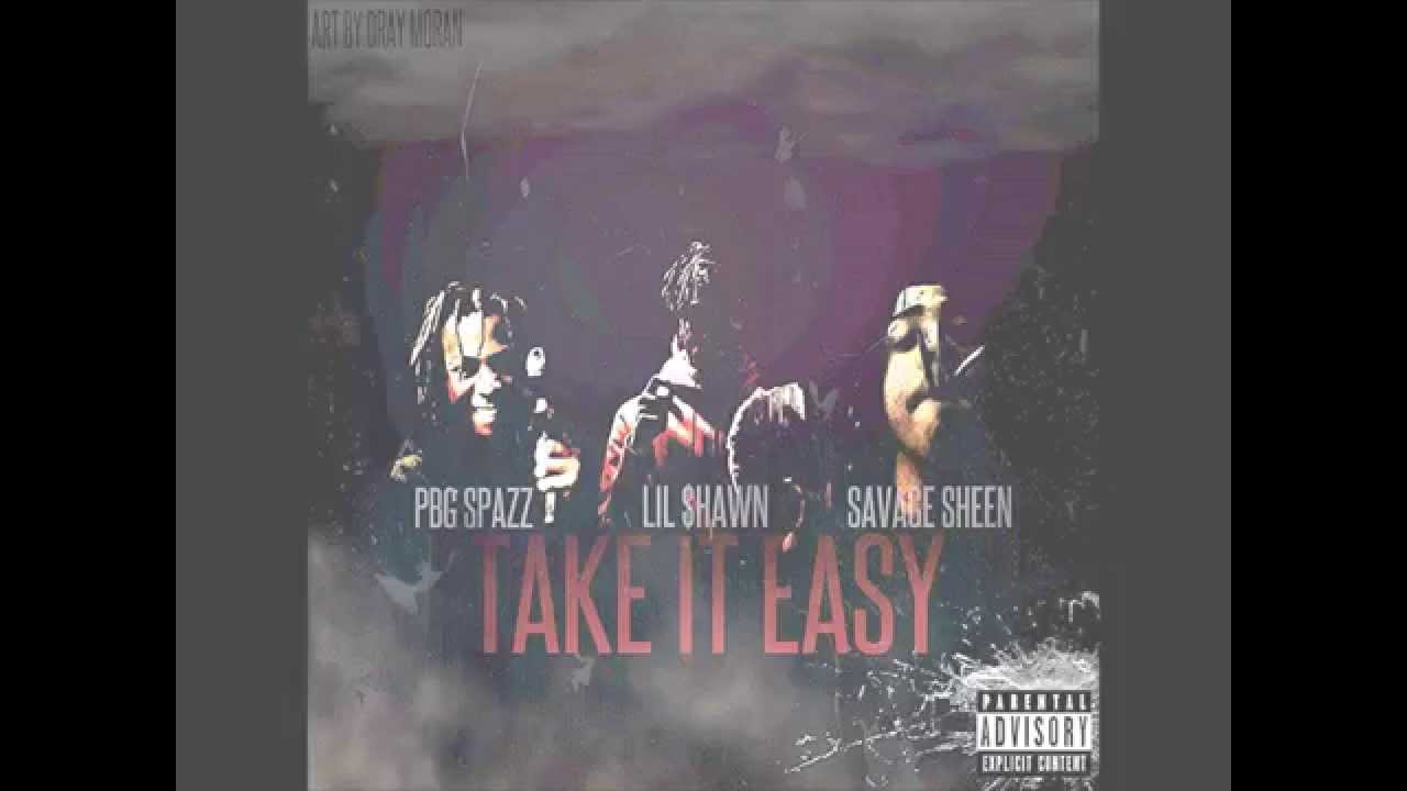 Lil $hawn X $avage $heen X $pazz Out - Take It Easy *NEW* (Prod. By TayDaProducer)