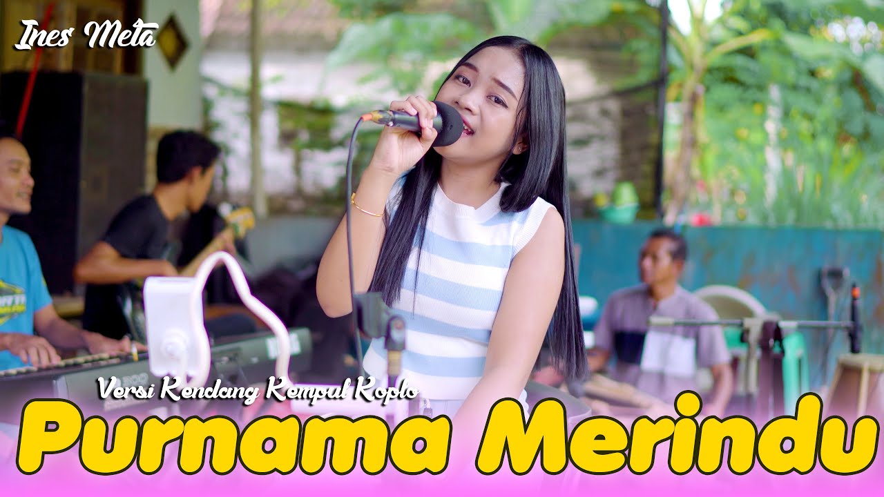 PURNAMA MERINDU (Versi Kendang Kempul Koplo) ~ Ines Meta ||