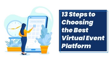 13 Steps to Choosing the Best Virtual Event Platform