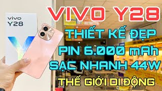 VIVO Y28 | Mở hộp Vivo Y28 Pin Khủng 6.000mAh, Sạc Nhanh 44W, Thiết Kế Đẹp tại Thế Giới Di Động