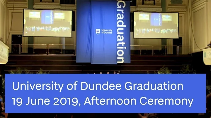 University of Dundee | Summer Graduation | 19 June 2019 Afternoon