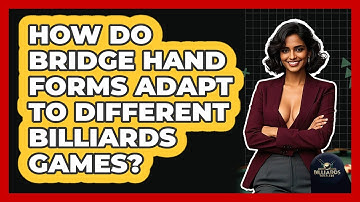 How Do Bridge Hand Forms Adapt To Different Billiards Games? - Billiards Hustlers