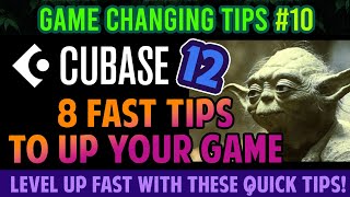 Cubase Tips #10 - 8 Quick Game Changers To Use TODAY!!!