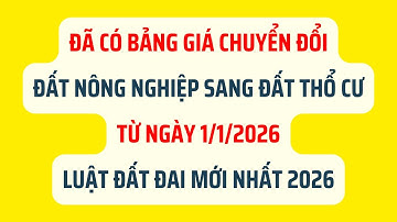 Đã Có Bảng Giá Chuyển Đổi Đất Nông Nghiệp Sang Đất Thổ Cư Từ Ngày 1/1/2026 - Quy Định Mới Nhất