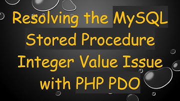 Resolving the MySQL Stored Procedure Integer Value Issue with PHP PDO