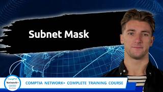 CompTIA Network+ (N10-009) | Subnet Mask | Exam Objective 1.7 | Course Training Video