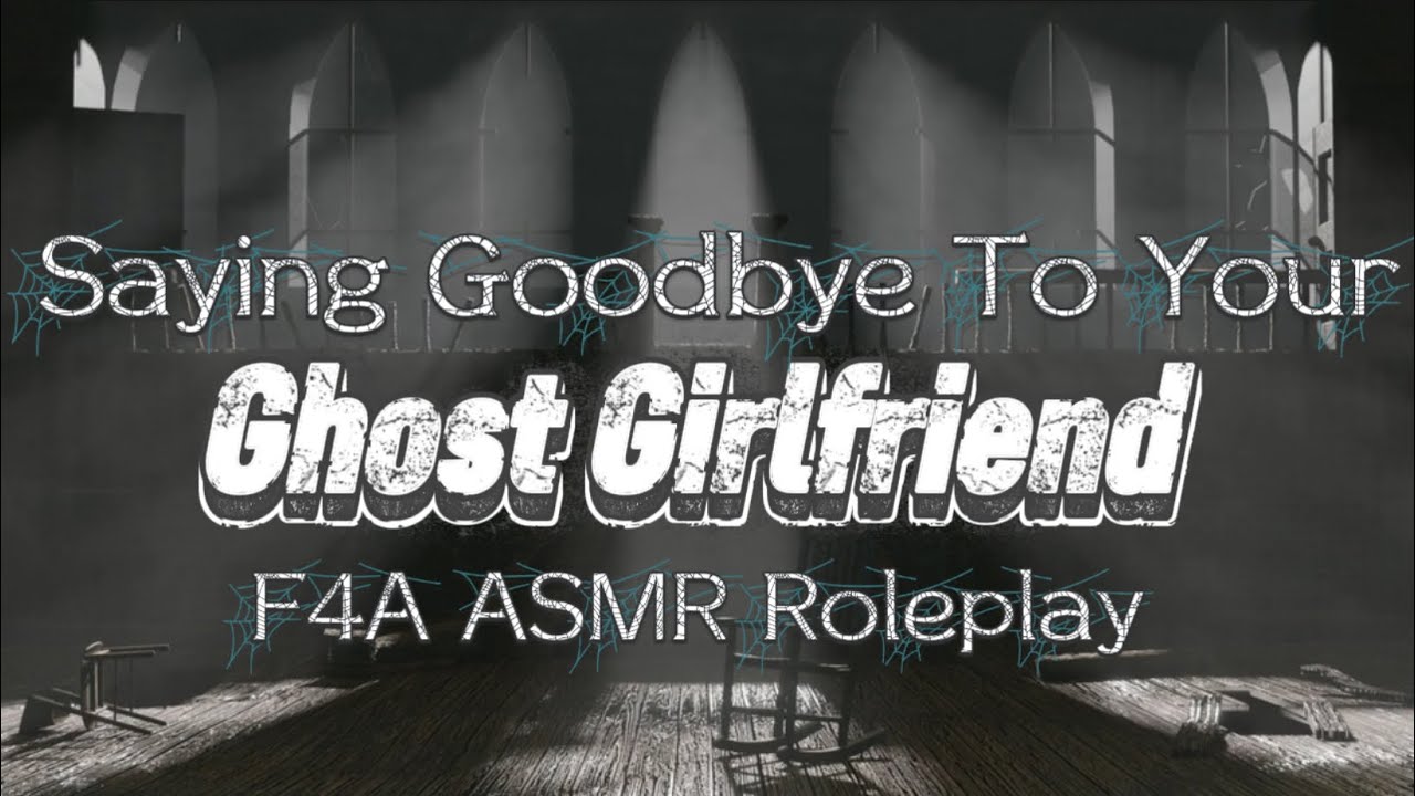Saying Goodbye to Your Ghost Girlfriend [F4A] [Ghost x Human Listener ...