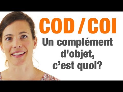 COD / COI - Un complément d&rsquo;objet, c&rsquo;est quoi?