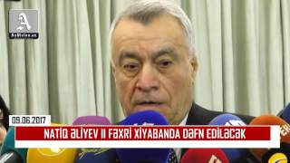 Nati̇q Əli̇yev Ii Fəxri̇ Xi̇yabanda Dəfn Edi̇ləcək