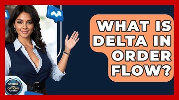 What Is Delta In Order Flow? - Stock and Options Playbook
