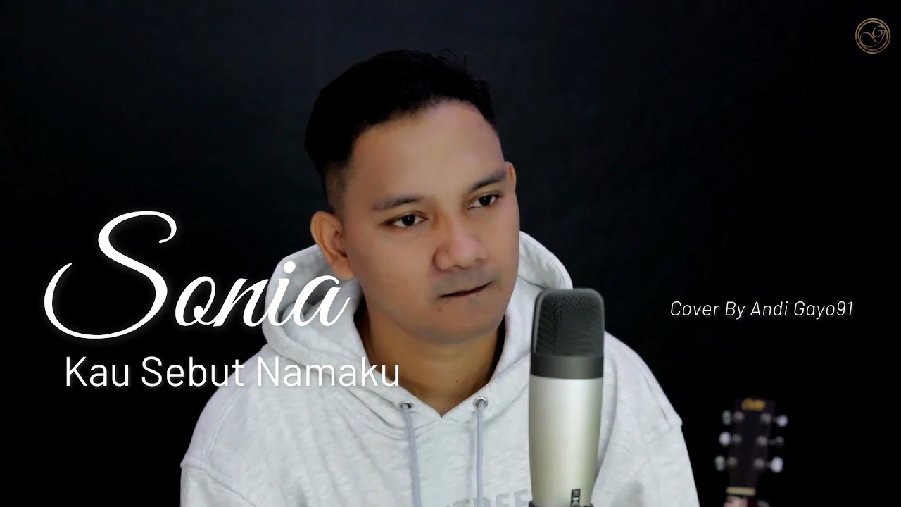 SONIA KAU SEBUT NAMAKU - COVER BY ANDI GAYO91  X COVERPEDIA