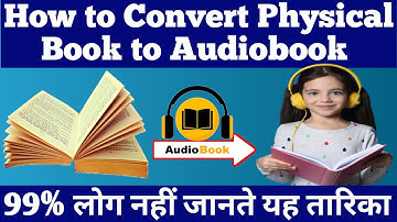 How to convert a physical book into an audiobook | Powerful text to speech apps of any language