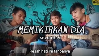 Download Lagu Memikirkan dia cover Sobat Gabut Kreatif | resah hati ini tanpanya | seventeen