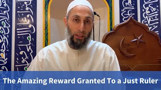 IANL: Gardens of the Righteous - The Amazing reward granted to a Just Ruler by Allaah SWT