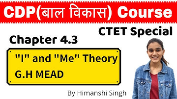"I" and "Me" Theory of Socialisation - By G.H Mead | CDP Chapter-4.3| CTET SPECIAL | बाल विकास
