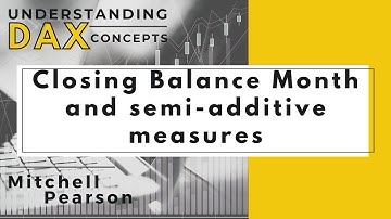 Using DAX in Power BI to solve Closing Balance for the Month with semi additive measures!