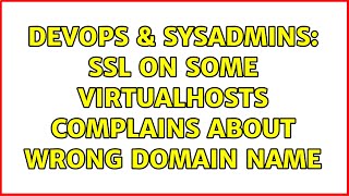 Celebrity DevOps & SysAdmins: SSL on some virtualhosts complains about wrong domain name Net Worth