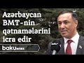 Azərbaycan Birləşmiş Millətlər Təşkilatının qətnamələrini icra edir - Baku TV