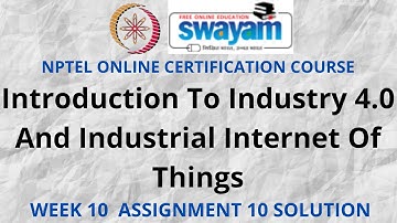 Introduction To Industry 4.0 And Industrial Internet Of Things | NPTEL| Week10 Assignment10 Solution