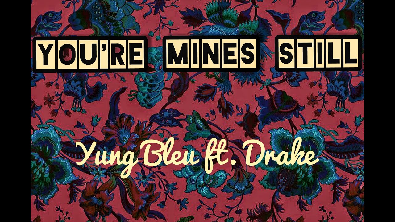 Yung Bleu - You're Mines Still (ft. Drake) [Lyrics]