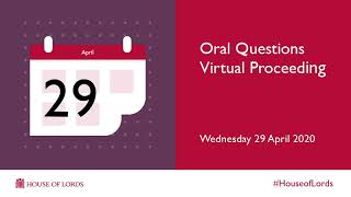 Oral Questions | Virtual Proceeding | 29 April 2020 | House of Lords