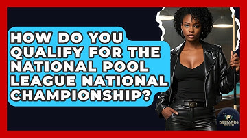 How Do You Qualify For The National Pool League National Championship? - Billiards Hustlers