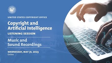 Copyright & Artificial Intelligence Listening Session - Music & Sound Recordings