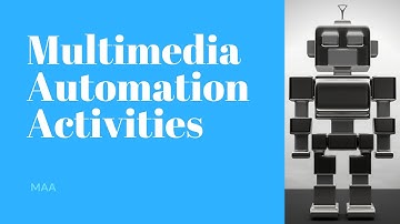 Multimedia Automation Activities | UiPath | RobotsMakeVideos