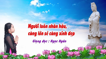 Người Luôn Nhân Hậu Càng Lớn Càng Xinh Đẹp ✅Câu Chuyện Suy Ngẫm ❤️ Ngọc Ngân Official