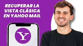 Cómo volver a la vista clásica en Yahoo Mail (2025)