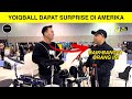 YOIQBALL DAPAT SURPRISE DI AMERIKA