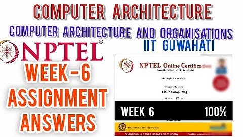 NPTEL: Computer Architecture and Organisation Week 6 Assignment 6 Quiz Answers | COA @IITKHARAGPUR